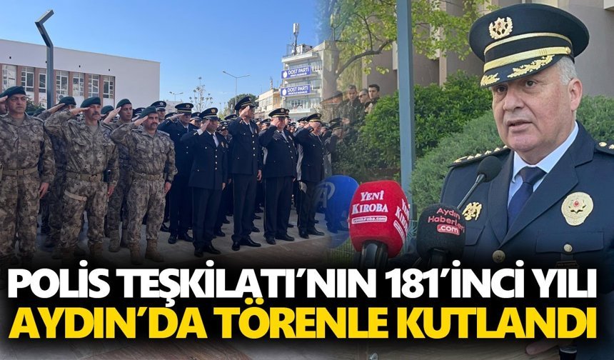 Polis Teşkilatı’nın 181’inci yılı Aydın’da törenle kutlandı