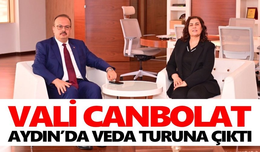 Vali Canbolat, Aydın’da veda turuna çıktı