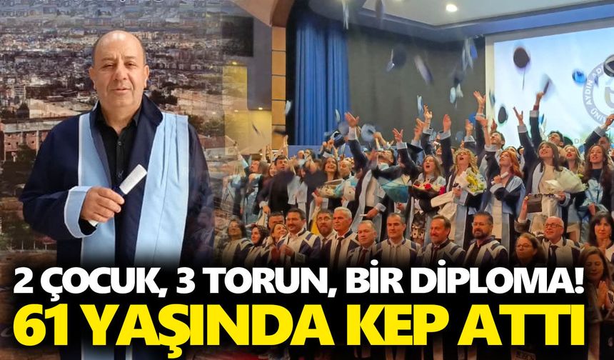 2 çocuk, 3 torun, bir diploma! 61 yaşında kep attı