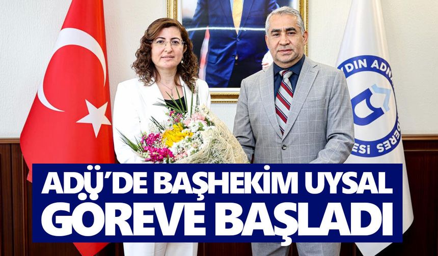 ADÜ’de başhekim Uysal göreve başladı