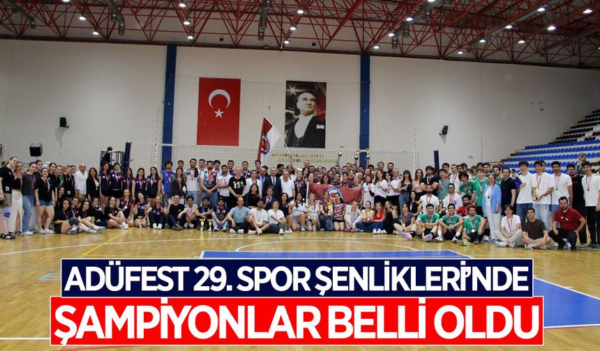 ADÜFEST 29. Spor Şenlikleri’nde şampiyonlar belli oldu