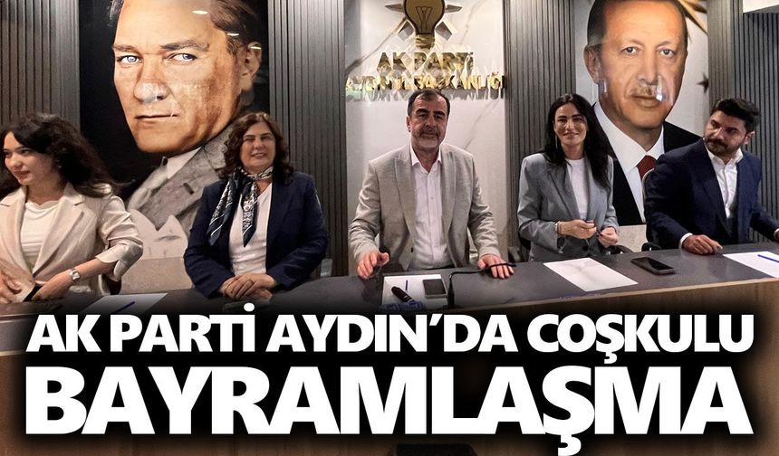 AK Parti Aydın’da coşkulu bayramlaşma
