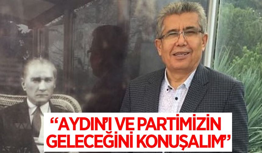 Gümüş: "Aydın'ın ve partimizin geleceğini konuşalım"