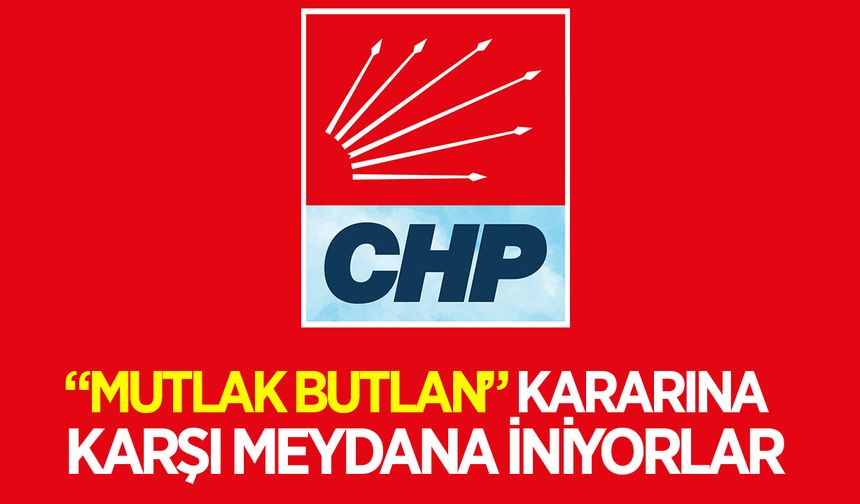 CHP Aydın, "Mutlak Butlan" kararına karşı meydana iniyor