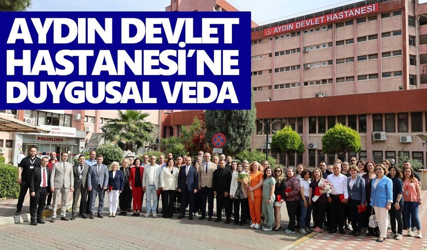 Aydın Devlet Hastanesi’ne duygusal veda