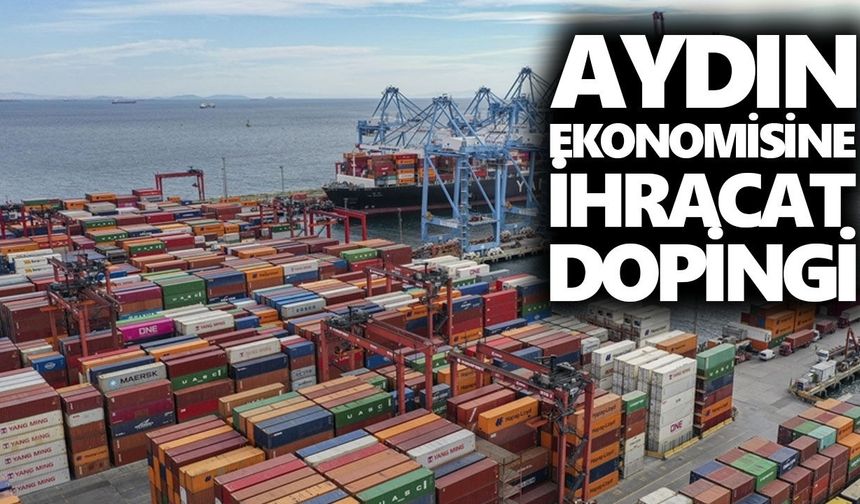 Aydın ekonomisine ihracat dopingi