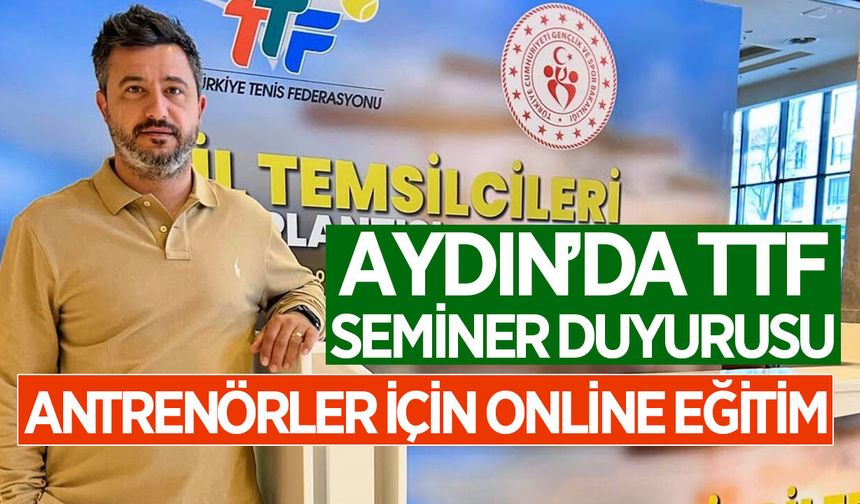 Aydın’da TTF seminer duyurusu: Antrenörler için online eğitim