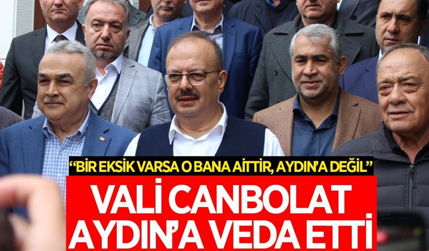 Vali Yakup Canbolat, Aydın'a veda etti