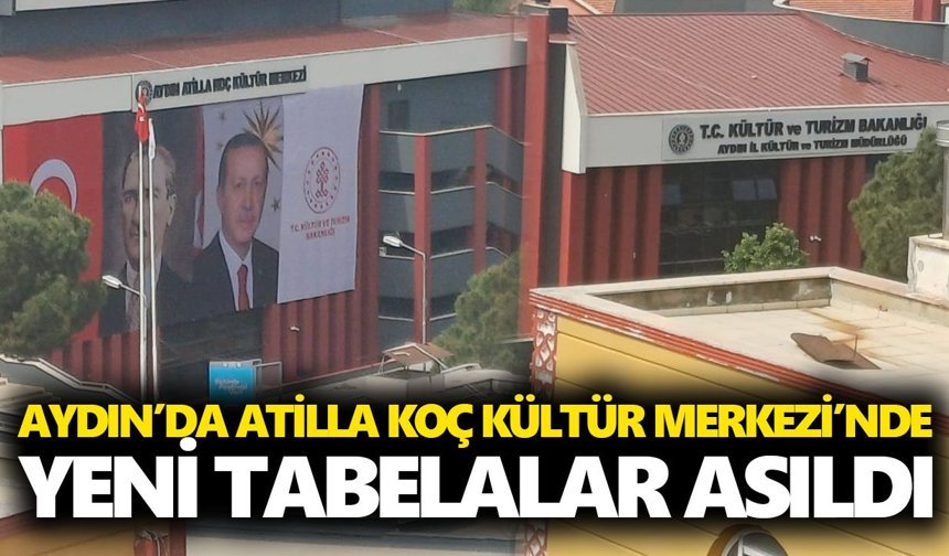 Aydın’da Atilla Koç Kültür Merkezi'nde yeni tabelalar asıldı