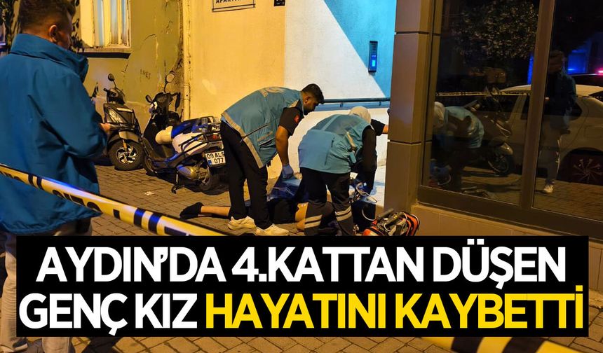 Aydın'da 4.kattan düşen genç hayatını kaybetti