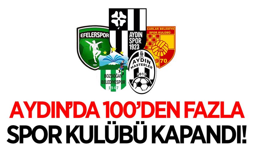 Aydın'da 100'den fazla spor kulübü kapandı! İşte tarihe karışan kulüpler!