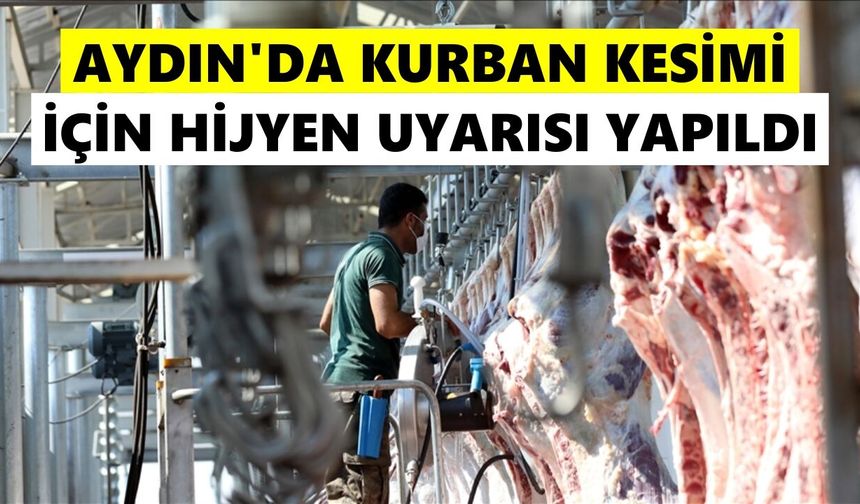 Aydın’da kurban kesimi için hijyen uyarısı yapıldı