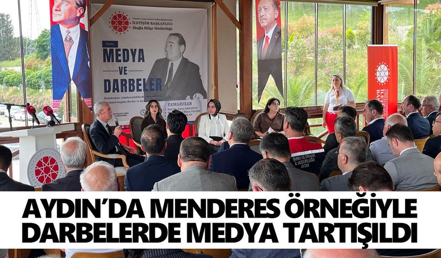 Aydın’da Menderes örneğiyle darbelerde medya tartışıldı