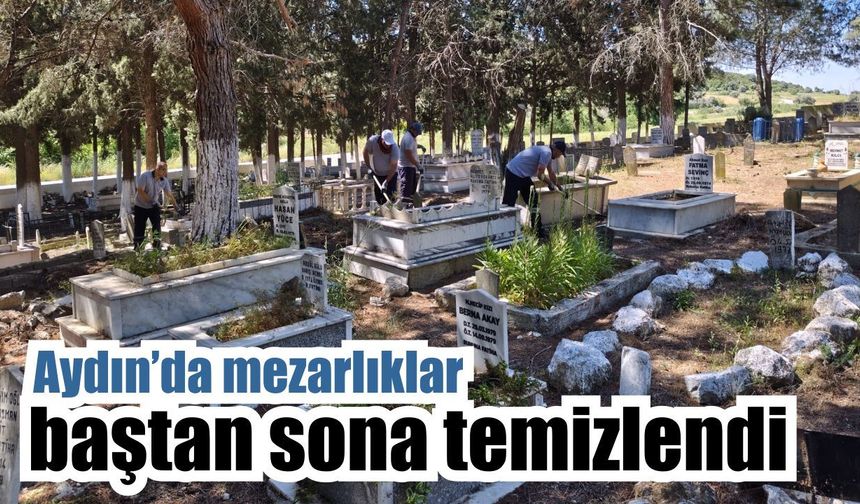 Aydın’da mezarlıklar bayrama hazır