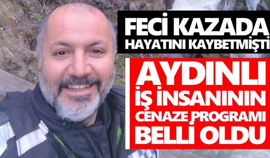 Aydınlı iş insanı son yolculuğuna uğurlanacak