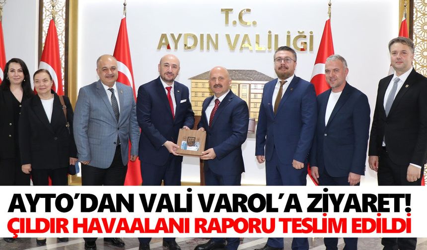 AYTO’dan Vali Varol’a ziyaret! Çıldır Havaalanı Raporu teslim edildi