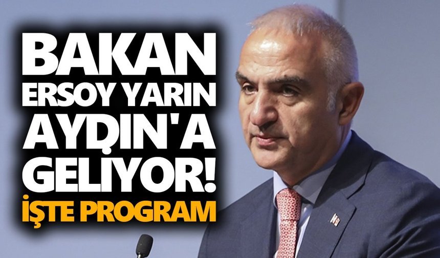 Bakan Ersoy yarın Aydın'a geliyor! İşte program