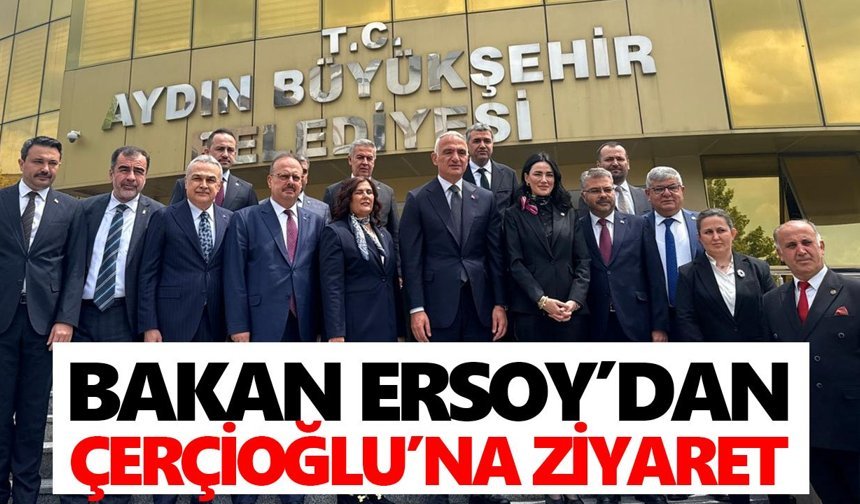 Bakan Ersoy’dan Çerçioğlu’na ziyaret