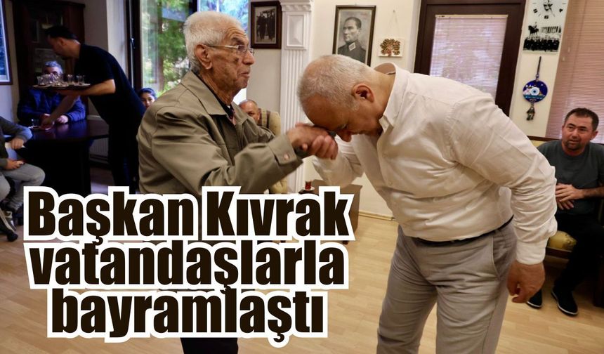 Başkan Kıvrak bayram sevincini hemşehrileriyle paylaştı