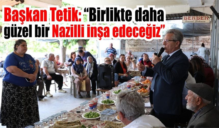 Başkan Tetik Güzelköy’de sahaya indi