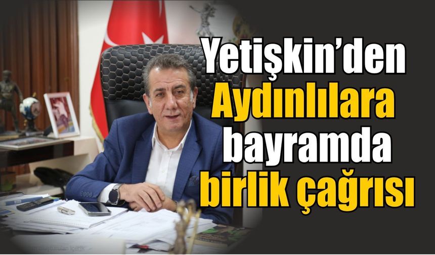 Başkan Yetişkin: “Adaletin olduğu yerde huzur vardır”
