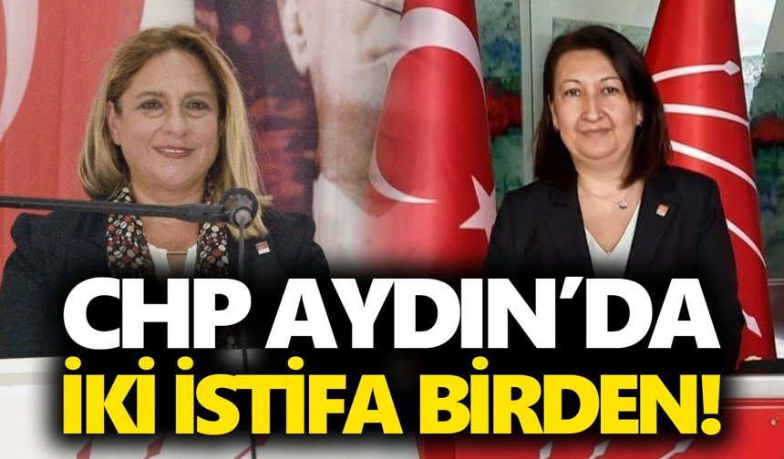 CHP Aydın’da iki istifa birden!