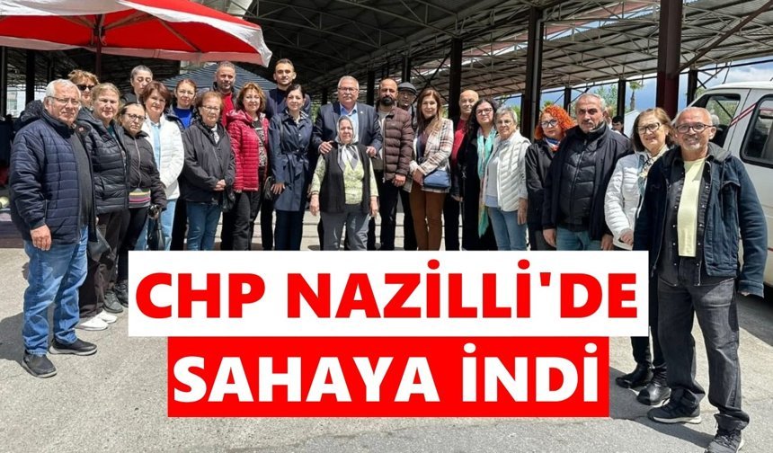 CHP Nazilli'de sahaya indi