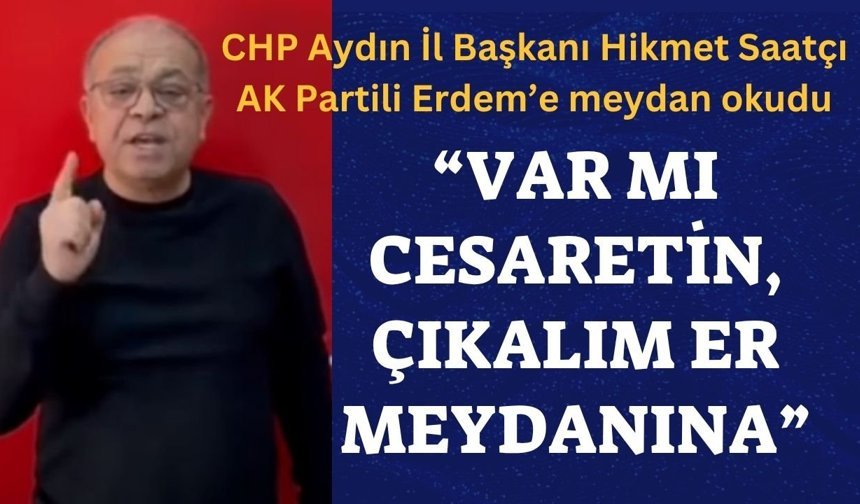 CHP’li Saatçı’dan AK Partili Erdem’e sert tepki!