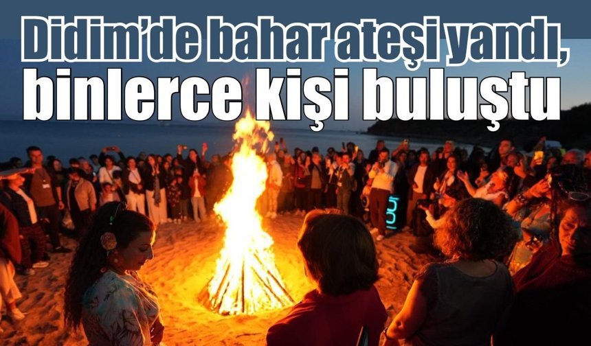 Didim’de Hıdırellez coşkusu Amfi Tiyatro’da yaşandı