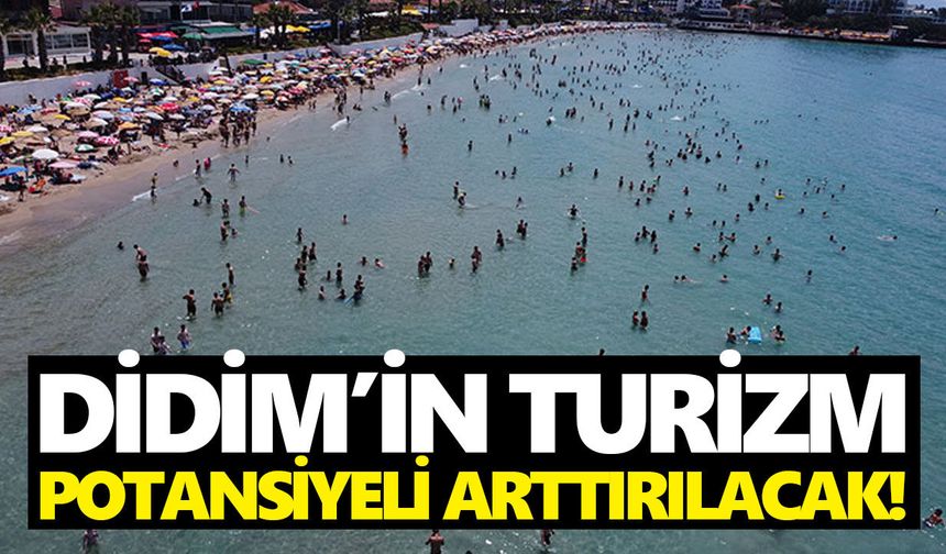 Didim’in turizm potansiyeli arttırılacak!