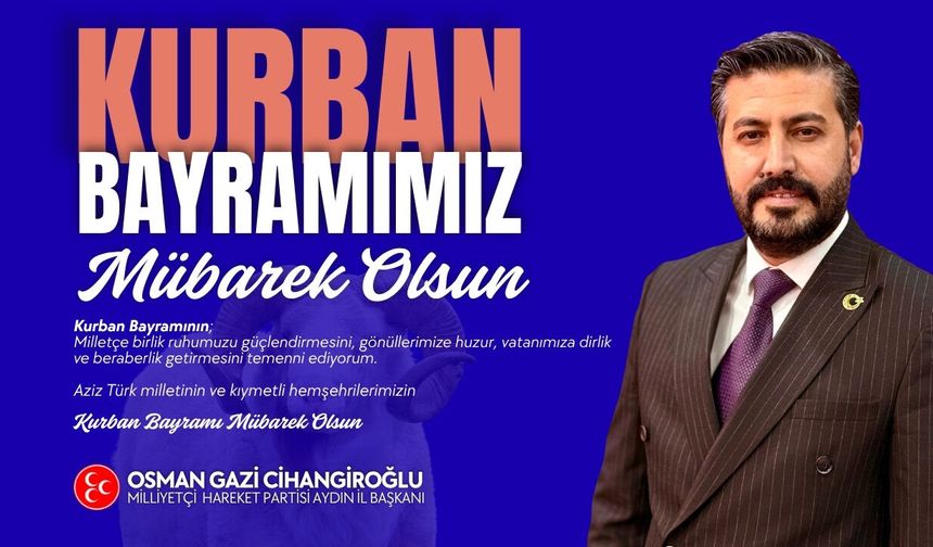 MHP İL BAŞKANI OSMAN GAZİ CİHANGİROĞLU'NDAN KURBAN BAYRAMI KUTLAMASI