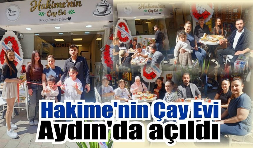 Hakime’nin Çay Evi Aydın’da açıldı