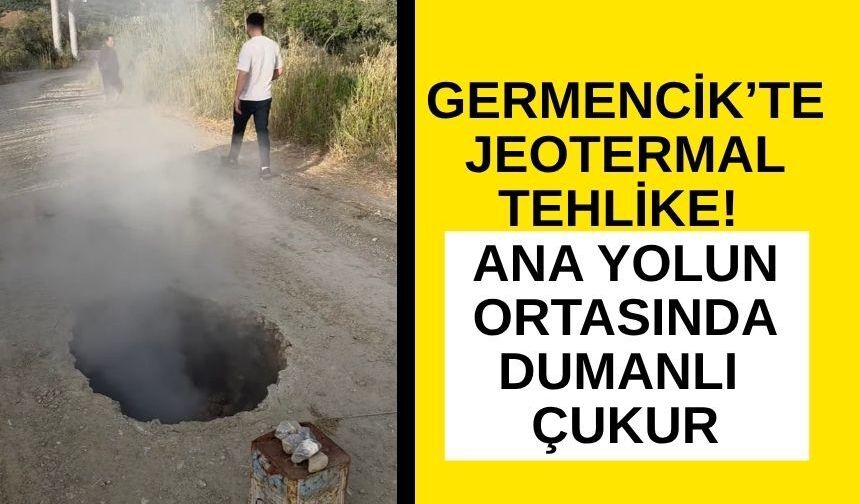 Germencik’te jeotermal tehlike! Ana yolun ortasında dumanlı çukur