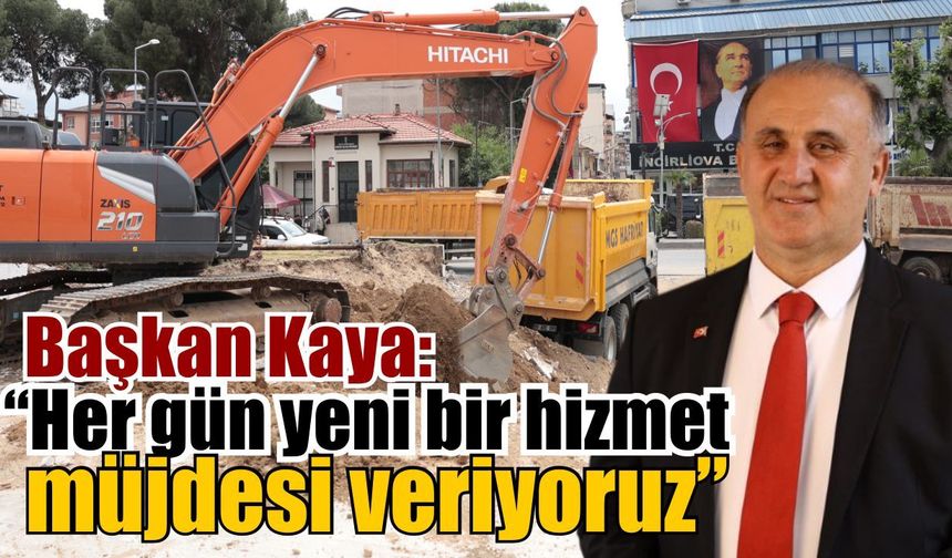 İncirliova’ya hizmet yağıyor