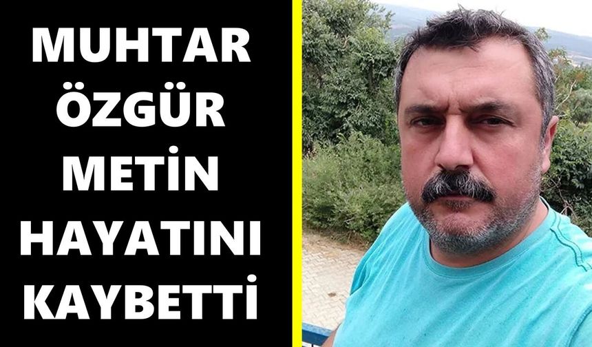 Karacasu yasta: 2 günlük yaşam savaşını kaybeden muhtar hayatını kaybetti