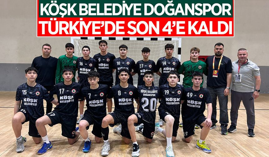 Köşk Belediye Doğanspor Türkiye’de Son 4 takım arasında