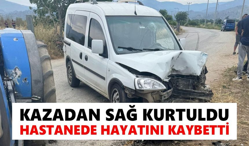 Köşk'te acı kaza: Yaralı kurtuldu, hastanede yaşamını yitirdi