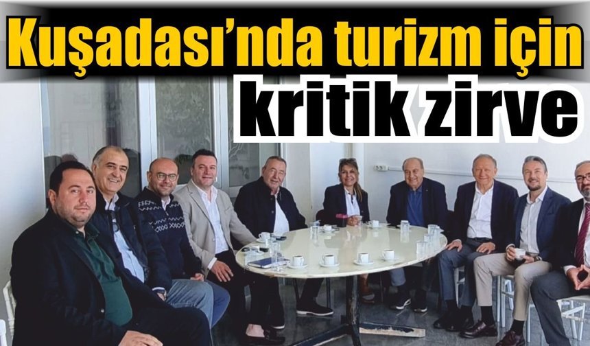 Kuşadası’nda turizm sezonu öncesi ortak akıl toplantısı