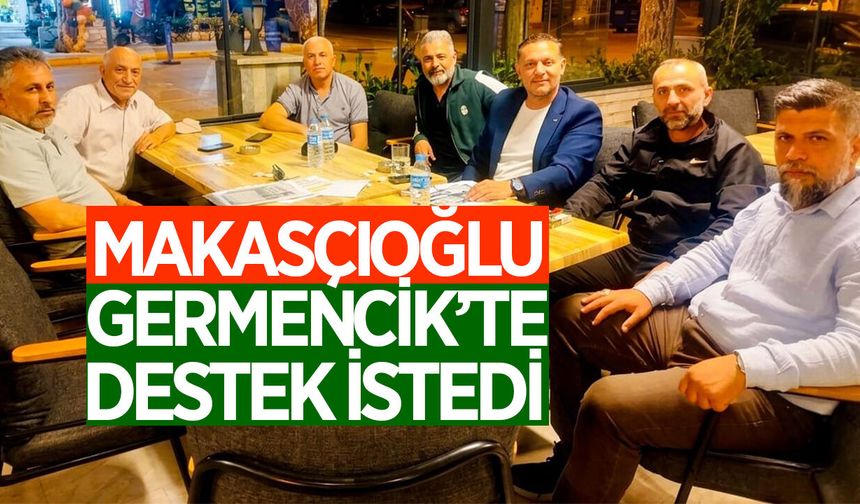 ASKF Başkan adayı Makasçıoğlu, Germencik'te destek istedi