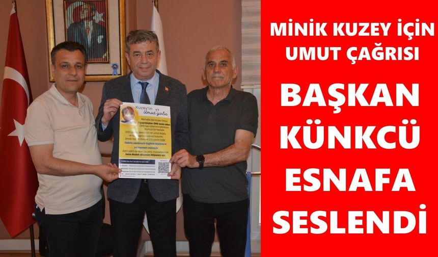 Minik Kuzey için umut çağrısı: Başkan Künkcü esnafa seslendi