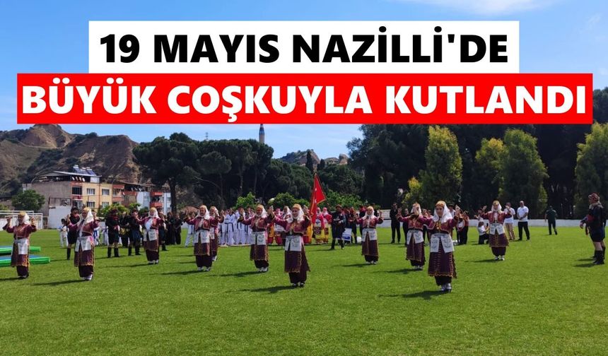 Nazilli’de 19 Mayıs coşkusu stadı doldurdu