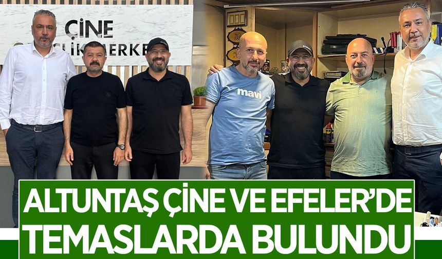 ASKF Başkan adayı Altuntaş, Çine ve Efeler'de temaslarda bulundu