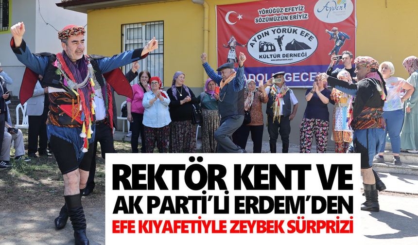 Rektör Kent ve Erdem’den efe kıyafetiyle zeybek sürprizi