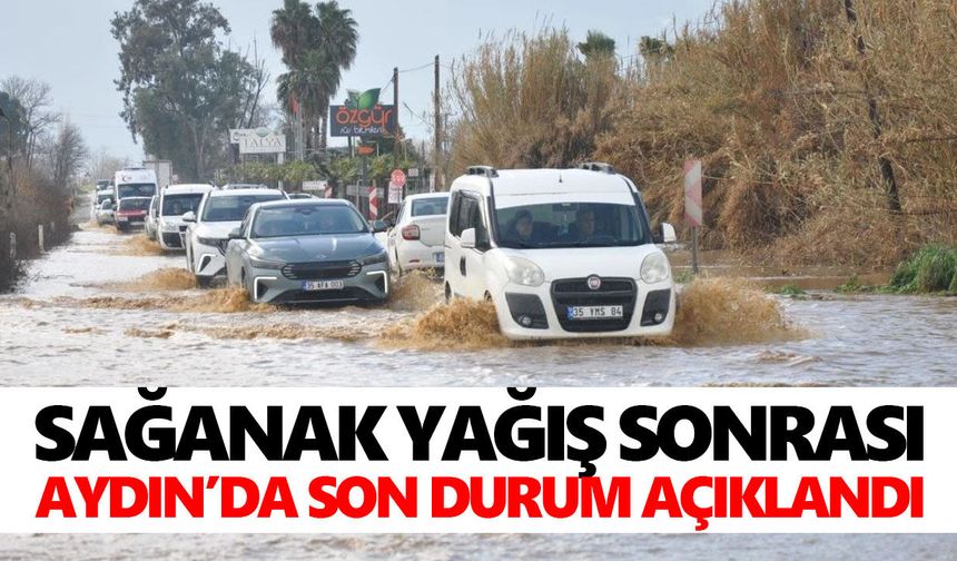 Sağanak yağış sonrası Aydın’da son durum açıklandı