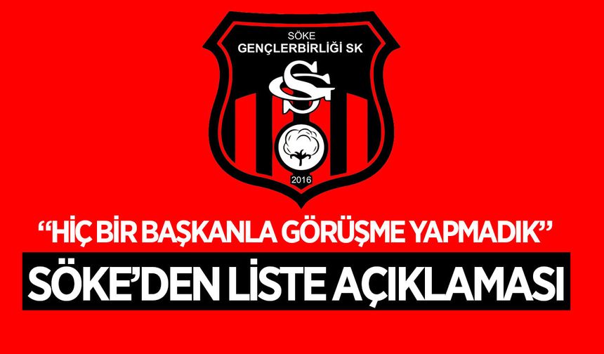 Söke Gençlerbirliği’nden liste açıklaması: “Hiçbir başkanla görüşme yapmadık”