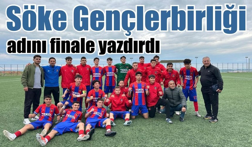 Söke Gençlerbirliği finale yükseldi