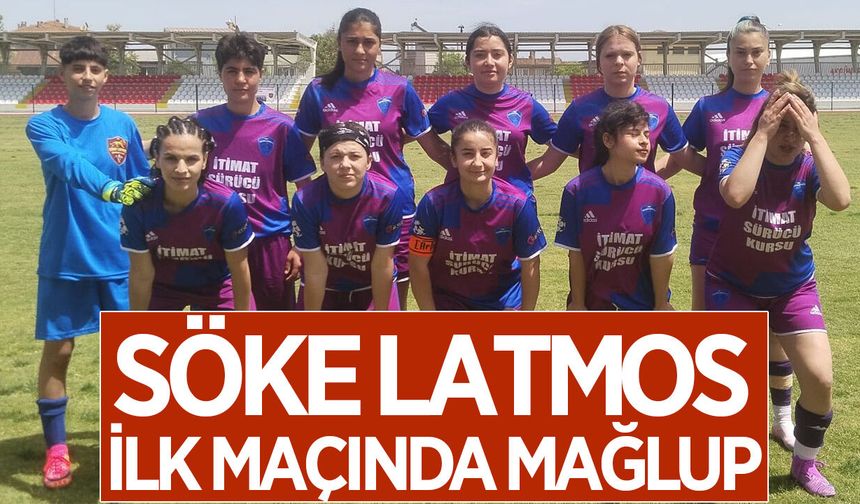 Söke Latmos ilk maçında mağlup