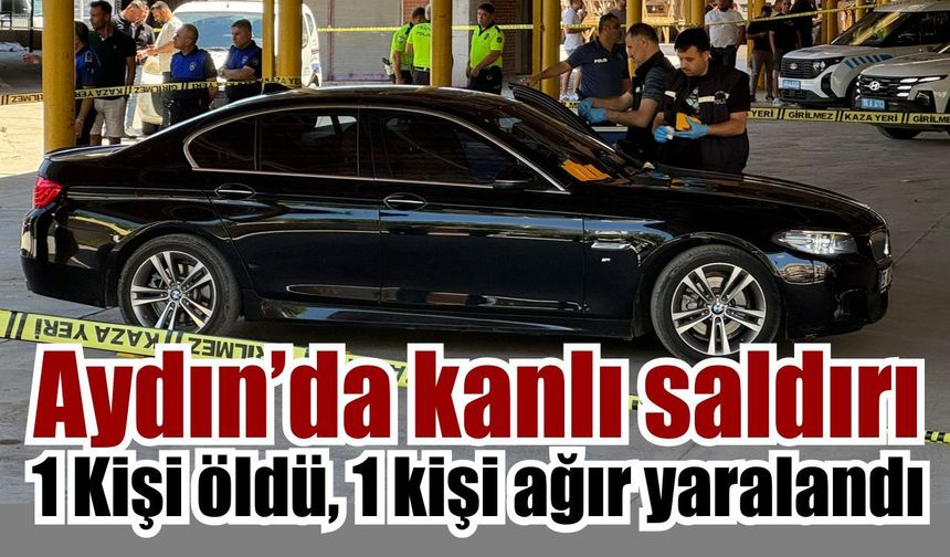 Söke’de otomobile kurşun yağdı: 1 ölü, 1 ağır yaralı