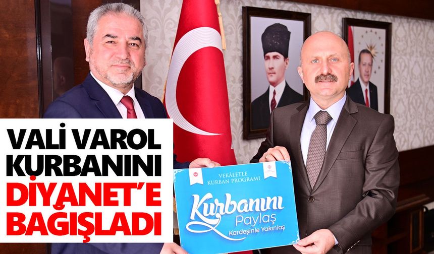 Vali Varol, kurbanını Diyanet’e bağışladı