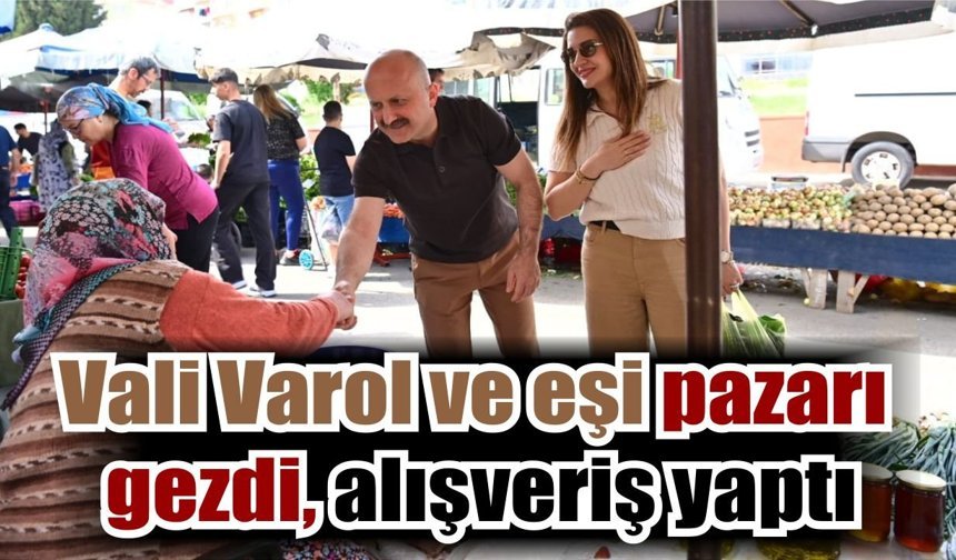 Vali Varol’dan pazar esnafına ziyaret